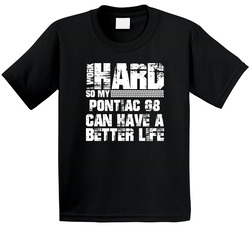 I Work Hard So My Pontiac G8 Can Live A Better Life Car Fan Toddler Youth Kids T Shirt