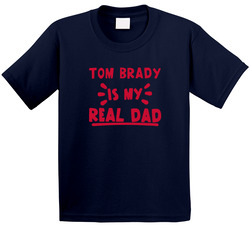 Tom Brady Is My Real Dad Funny Football New England Fan Toddler Youth Kids T Shirt
