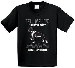 Tell Me Its Just A Dog Idiot Boxer Toddler Youth Kids T Shirt