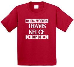 My Ideal Weight Is Travis Kelce On Top Of Me Kansas City Football Player Fan Toddler Youth Kids T Shirt