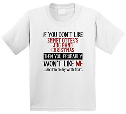 If You Don' T Like Emmet Otter's Jug Band Christmas You Won't Like Me Novel Character Toddler Youth Kids T Shirt
