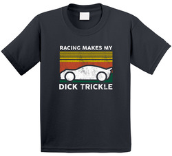 Racing Makes My Dick Trickle Sunset Funny Distressed Vintage Toddler Youth Kids T Shirt