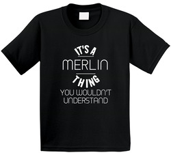 Merlin Its A Thing You Wouldnt Understand Name Toddler Youth Kids T Shirt