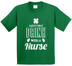 Safety First Drink With A Nurse Funny St. Patrick's Day Toddler Youth Kids T Shirt