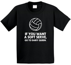 If You Want A Soft Serve Go To Dairy Queen Sport Volleyball Toddler Youth Kids T Shirt