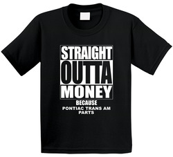 Pontiac Trans Am Straight Outta Money Cause Car Parts Funny Car Lovers Toddler Youth Kids T Shirt