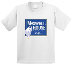 Good To The Last Drop Maxwell House Coffee Most Memorable Ad Slogan Toddler Youth Kids T Shirt