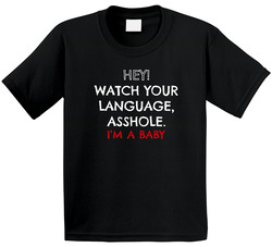 Hey Watch Your Language Ass Hole Im A Baby Funny Toddler Youth Kids T Shirt
