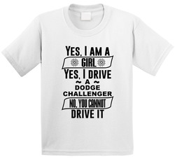 Dodge Challenger Yes Im A Girl No You Cant Drive My Car Funny Car Lovers Toddler Youth Kids T Shirt