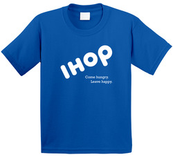 Come Hungry Leave Happy Ihop Most Memorable Ad Slogan Toddler Youth Kids T Shirt