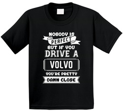 Nobody Is Perfect But If You Drive A Volvo A Funny Car Toddler Youth Kids T Shirt