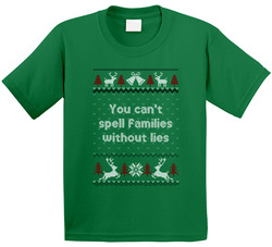 You Can't Spell Families Without Lies Four Christmases Ugly Sweater Toddler Youth Kids T Shirt