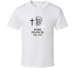 Pope Francis Memorial  T Shirt