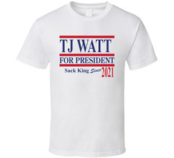 Tj Watt For President Sack King T Shirt