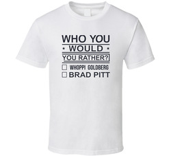 Who Would You Rather Brad Whoopi T Shirt