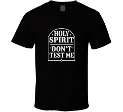 Righteous Gemstones Holy Spirit Dont Test Me T Shirt