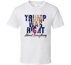 Trump Was Right About Everything Kissing The Flag T Shirt