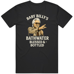 Uncle Baby Billy Bathwater Blessed And Bottled T Shirt