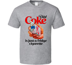 Diet Coke Is Just A Fridge Cigarette Funny T Shirt