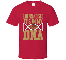 It's In My Dna San Francisco Football Fan T Shirt