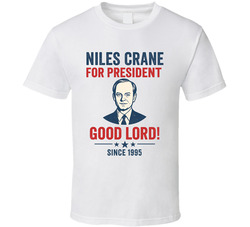 Niles Crane For President Good Lord Since 1995 Frasier Tv Fan T Shirt