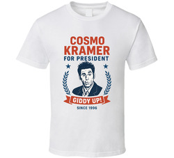 Cosmo Kramer For President Giddy Up With Since 1996 Seinfeld Tv Fan T Shirt