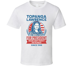 Topanga Lawrence For President Dreams Aren't Perfect Since 1998 Boy Meets World Tv Fan T Shirt