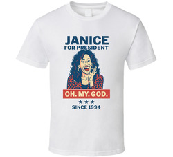 Jancie For President Oh. My. God.  Since 1994 Friends Tv Fan T Shirt