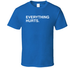 Everything Hurts T Shirt