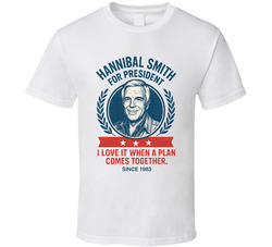 Hannibal Smith For President I Love It When A Plan Comes Together Since 1983 The A-team Tv Fan T Shirt