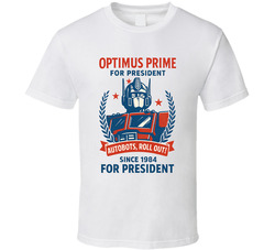 Optimus Prime For President Autobots, Roll Out Since 1984 The Transformers Tv Fan T Shirt