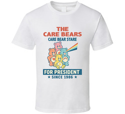 The Care Bears For President Care Bear Stare Since 1986 The Care Bears Family Tv Fan T Shirt