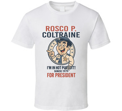 Rosco P. Coltrane For President I'm In Hot Pursuit Since 1979 The Dukes Of Hazzard Tv Fan T Shirt