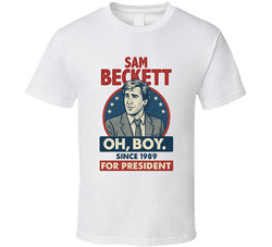 Sam Beckett For President Oh, Boy Since 1989 Quantum Leap Tv Fan T Shirt