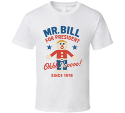 Mr. Bill For President Oh Nooooo Since 1976 Snl Tv Retro Look Fan T Shirt