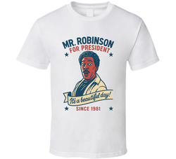 Mr. Robinson For President It's A Beautiful Day Since 1981 Snl Tv Retro Look Fan T Shirt