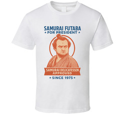 Samurai Futaba For President Samurai Delicatessen Approved Since 1975 Snl Tv Retro Look Fan T Shirt
