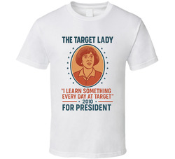 The Target Lady For President I Learn Something Every Day At Target Since 2010 Snl Tv Retro Look Fan T Shirt