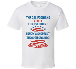 The Californians For President I Know A Shortcut Through Segundo Since 2012 Snl Tv Retro Look Fan T Shirt