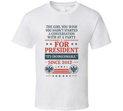The Girl You Wish You Hadn't Started A Conversation With At A Party For President That's Unconscionable Since 2012 Snl Tv Retro Look Fan T Shirt