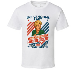 The Vancome Lady For President Shaaa... You Know What Since 1995 Mad Tv Retro Look Fan T Shirt