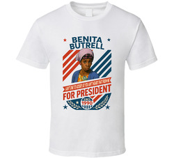 Benita Butrell For President I Ain't One To Gossip So You Ain't Heard That From Me Since 1990 In Living Color Tv Retro Look Fan T Shirt