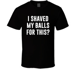 I Shaved My Balls For This Hubie Halloween T Shirt