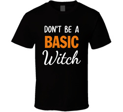 Don't Be A Basic Witch Hubie Halloween T Shirt