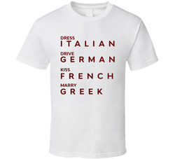 Dress Italian Drive German Kiss French Marry Greek Funny T Shirt
