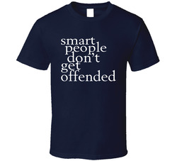 Smart People Don't Get Offended T Shirt