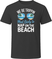 Most Likely To Nap On The Beach We Be Trippin T Shirt