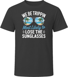 Most Likely To Lose The Sunglasses We Be Trippin T Shirt