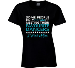 I Teach My Favourite Dancer T Shirt