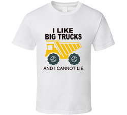 I Like Big Trucks T Shirt